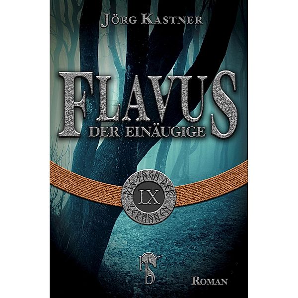 Flavus der Einäugige / Die Saga der Germanen Bd.9, Jörg Kastner