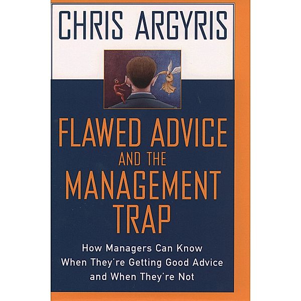 Flawed Advice and the Management Trap, Chris Argyris
