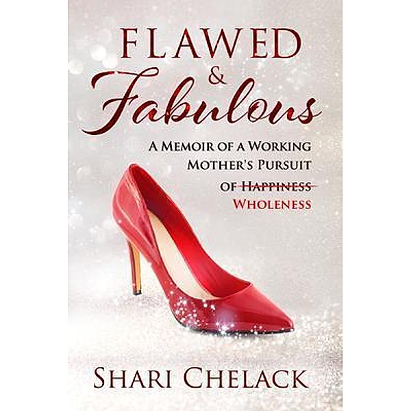 Flawed & Fabulous, Shari Chelack