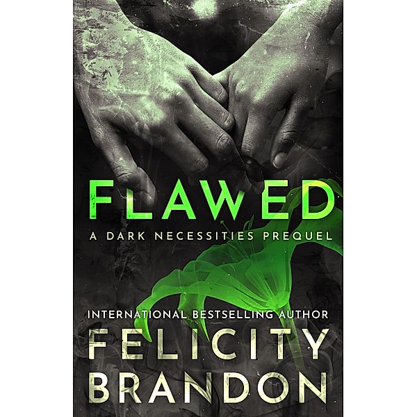 Flawed (The Dark Necessities Prequels, #1) / The Dark Necessities Prequels, Felicity Brandon