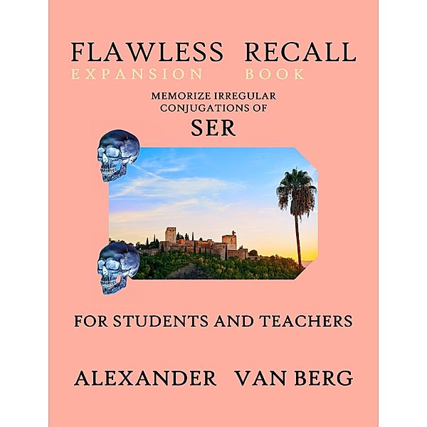 Flawless Recall Expansion Book: Memorize Irregular Conjugations Of SER, For Students And Teachers / Flawless Recall, Alexander van Berg