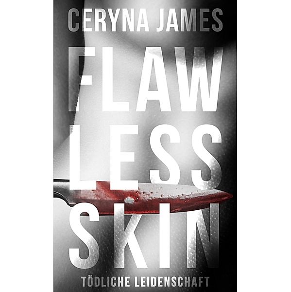 Flawless Skin - Tödliche Leidenschaft, Ceryna James