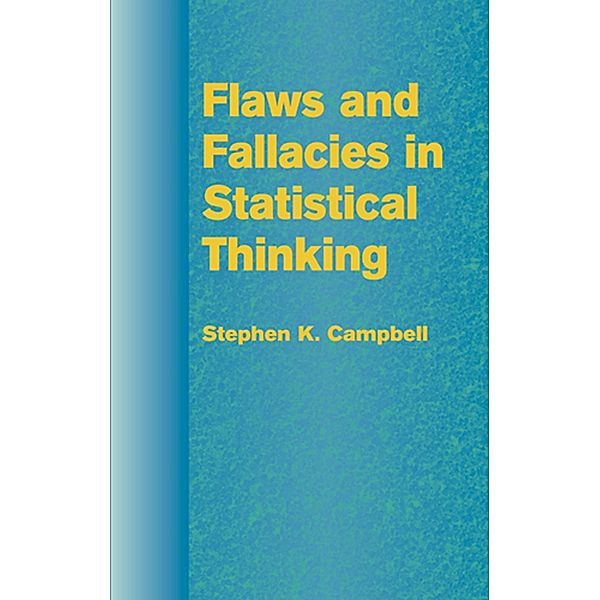 Flaws and Fallacies in Statistical Thinking / Dover Books on Mathematics, Stephen K. Campbell