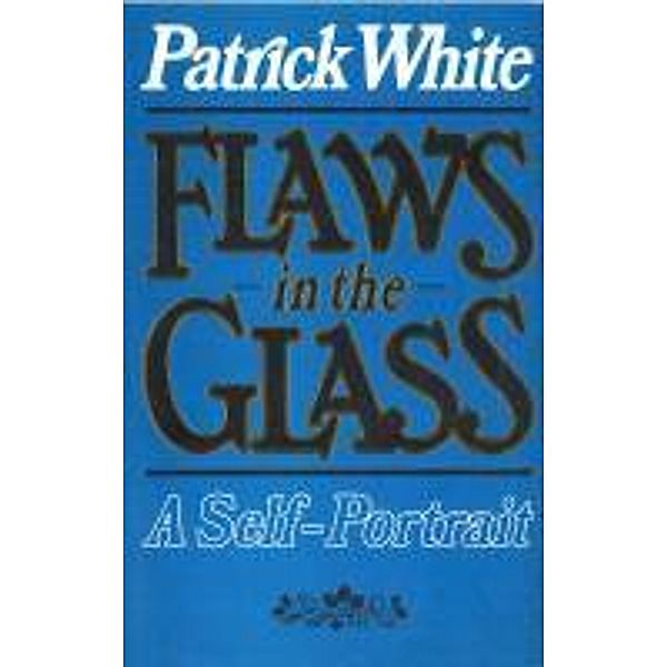 Flaws In The Glass, Patrick White