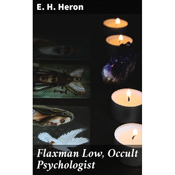 Flaxman Low, Occult Psychologist, E. H. Heron