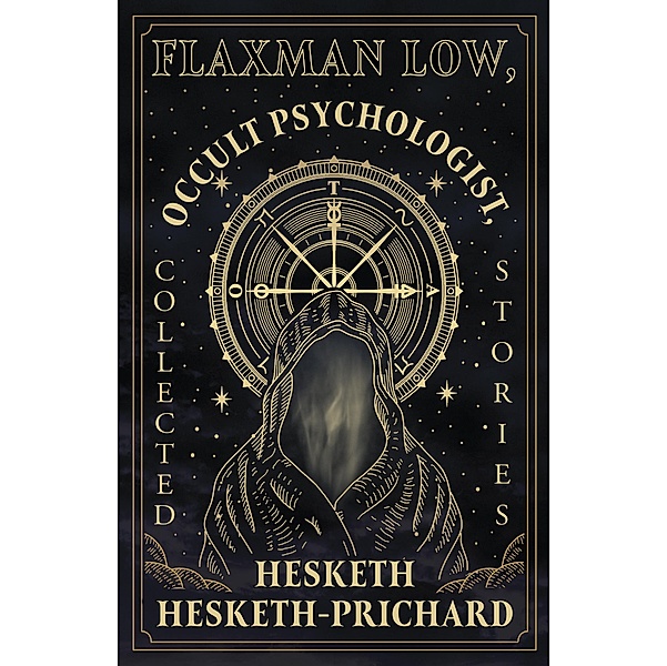 Flaxman Low, Occult Psychologist, Collected Stories, Hesketh Hesketh-Prichard