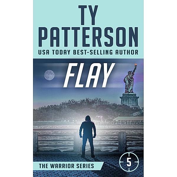 Flay (Warriors Series, #5) / Warriors Series, Ty Patterson