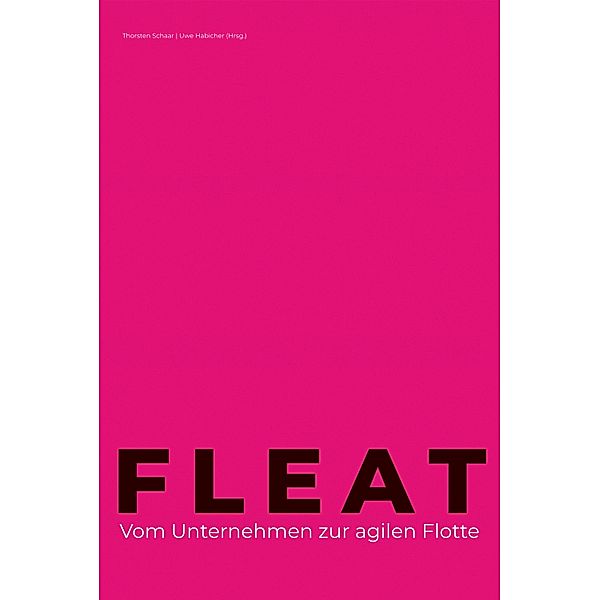 FLEAT - Vom Unternehmen zur agilen Flotte / Haufe Fachbuch, Thorsten Schaar, Uwe Habicher