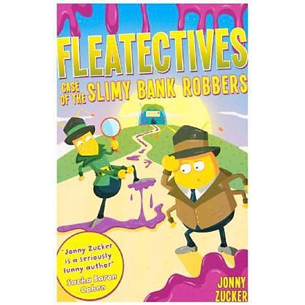 Fleatectives - The Case of the Slimy Bank Robbers, Jonny Zucker