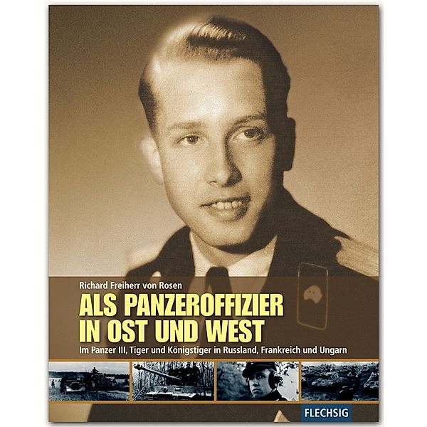 Flechsig - Geschichte/Zeitgeschichte / Als Panzeroffizier in Ost und West, Richard von Rosen