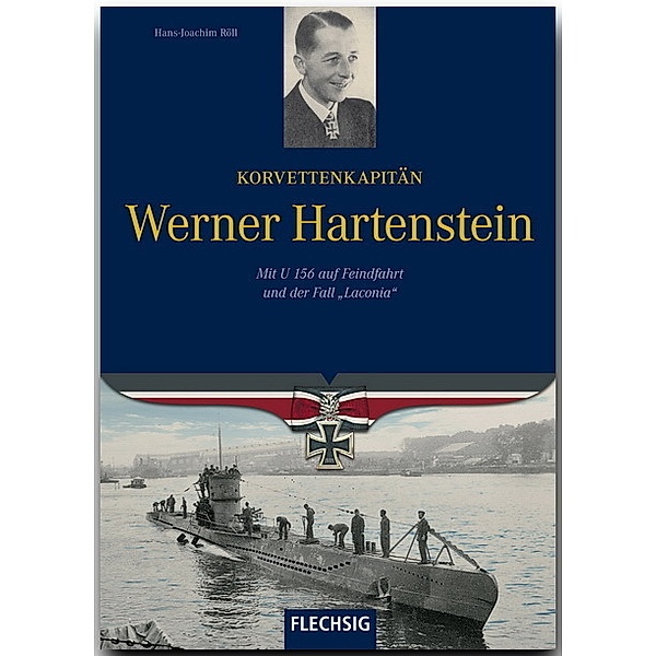 Flechsig - Geschichte/Zeitgeschichte / Korvettenkapitän Werner Hartenstein, Hans J Röll