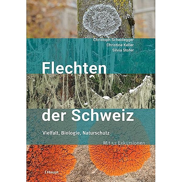 Flechten der Schweiz, Christoph Scheidegger, Christine Keller, Silvia Stofer