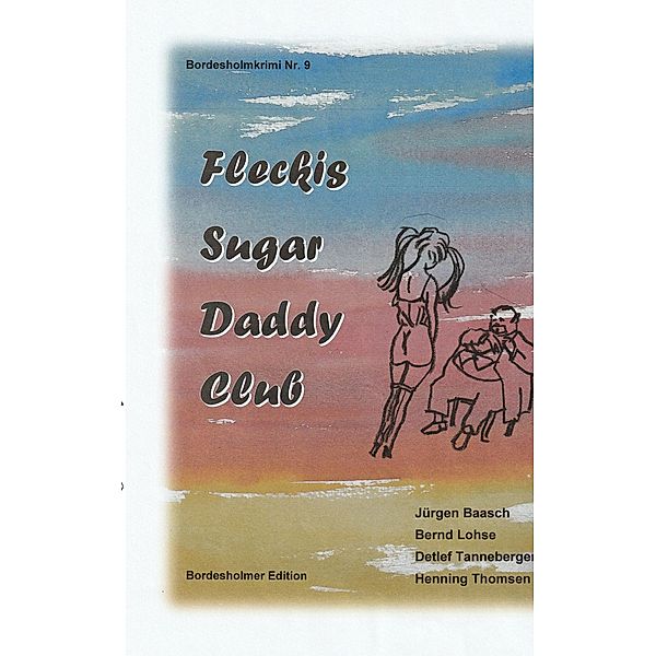 Fleckis Sugar Daddy Club, Bernd Lohse, Detlef Tanneberger, Henning Thomsen