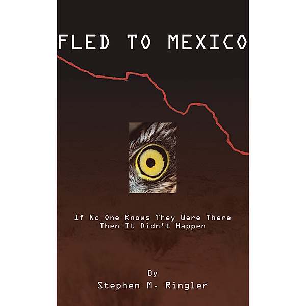 Fled to Mexico, Stephen M. Ringler