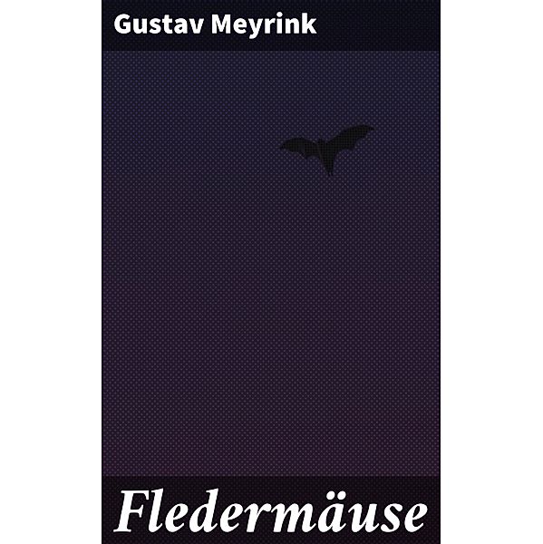 Fledermäuse, Gustav Meyrink