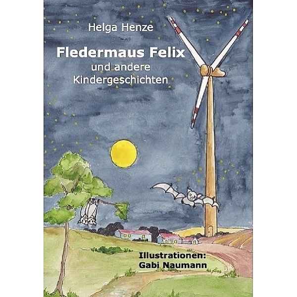 Fledermaus Felix und andere Kindergeschichten, Helga Henze