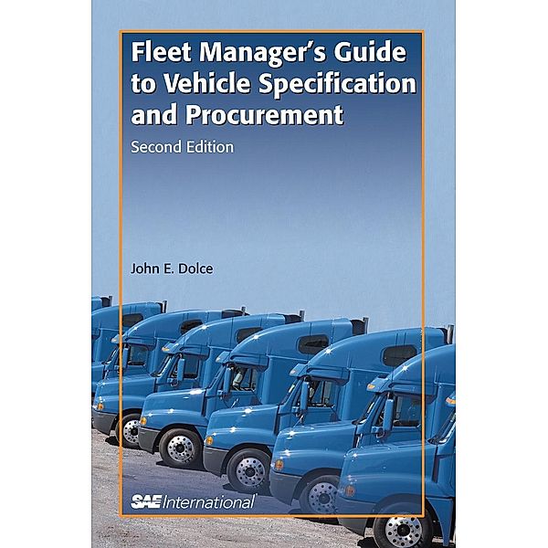 Fleet Manager's Guide to Vehicle Specification and Procurement / SAE International, John E Dolce