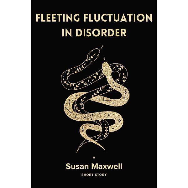Fleeting Fluctuation in Disorder [Short Story], Susan Maxwell