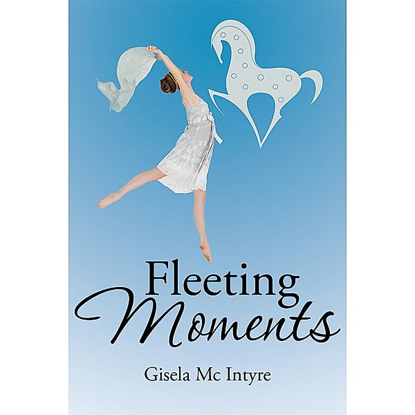 Fleeting Moments, Gisela Mc Intyre