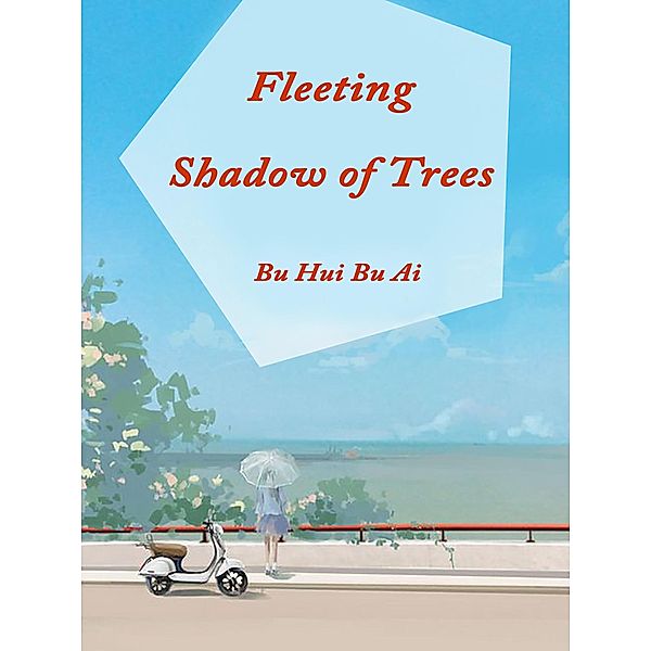 Fleeting Shadow of Trees, Bu Huibuai