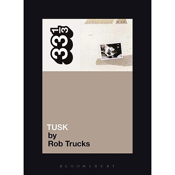 Fleetwood Mac's Tusk / 33 1/3, Rob Trucks