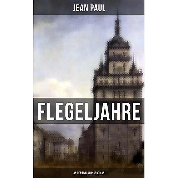 Flegeljahre: Antientwicklungsroman, Jean Paul