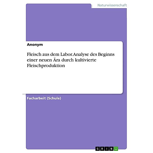 Fleisch aus dem Labor. Analyse des Beginns einer neuen Ära durch kultivierte Fleischproduktion