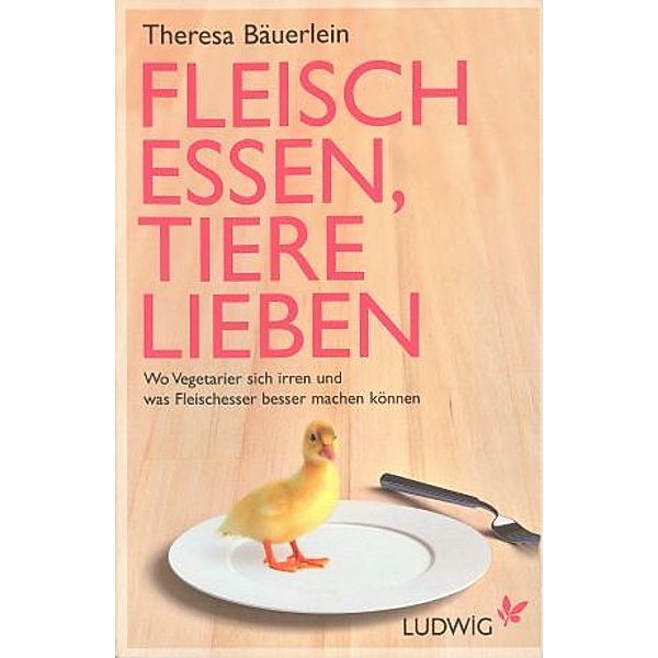 Fleisch essen, Tiere lieben, Theresa Bäuerlein