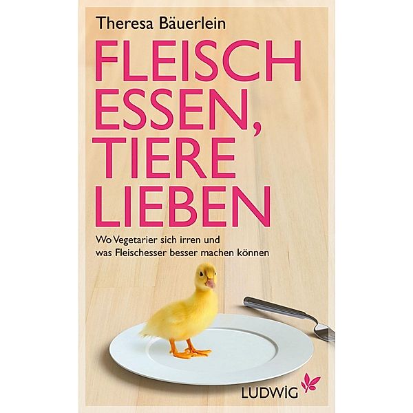 Fleisch essen, Tiere lieben, Theresa Bäuerlein