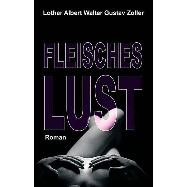 Fleischeslust, Lothar Zoller