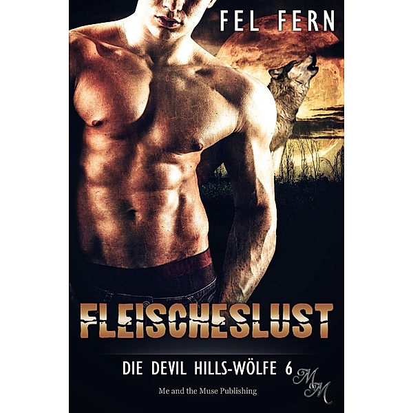 Fleischeslust / Die Devil Hills-Wölfe Bd.6, Fel Fern