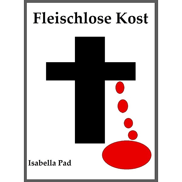 Fleischlose Kost / Isabella Pad, Isabella Pad
