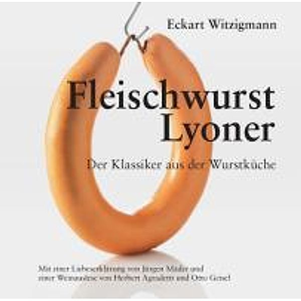 Fleischwurst  Lyoner, Eckart Witzigmann
