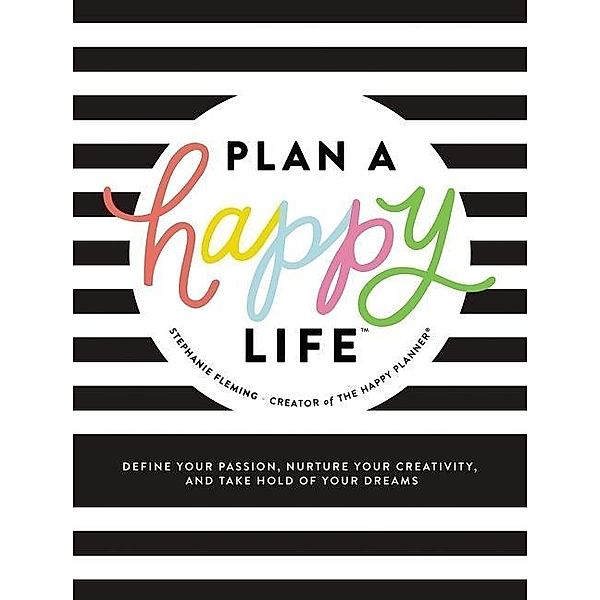 Fleming, S: Plan a Happy Life(tm), Stephanie Fleming
