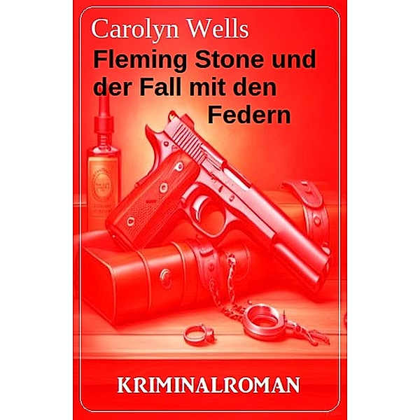 Fleming Stone und der Fall mit den Federn: Kriminalroman, Carolyn Wells