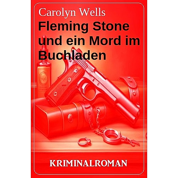 Fleming Stone und ein Mord im Buchladen: Kriminalroman, Carolyn Wells