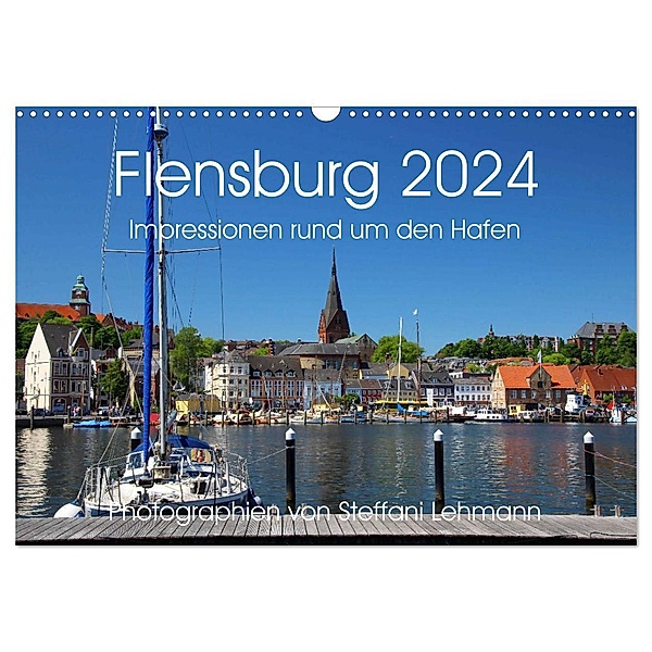 Flensburg 2024. Impressionen rund um den Hafen (Wandkalender 2024 DIN A3 quer), CALVENDO Monatskalender, Steffani Lehmann