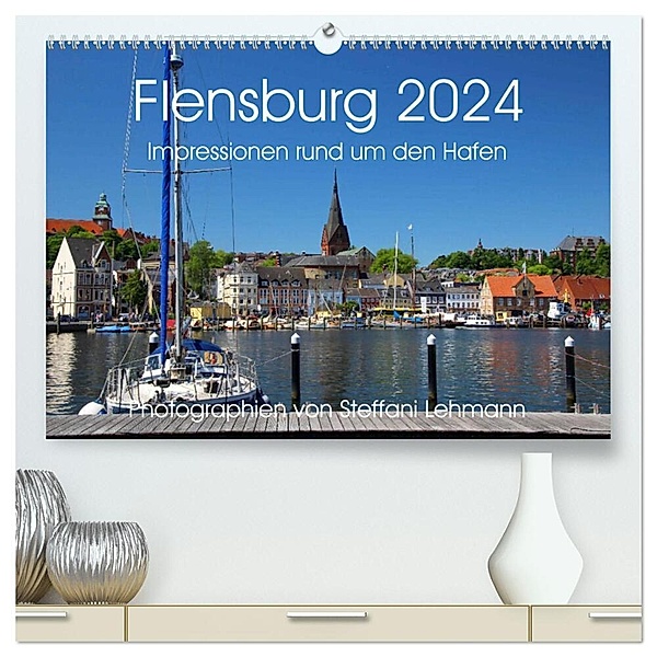 Flensburg 2024. Impressionen rund um den Hafen (hochwertiger Premium Wandkalender 2024 DIN A2 quer), Kunstdruck in Hochglanz, Steffani Lehmann