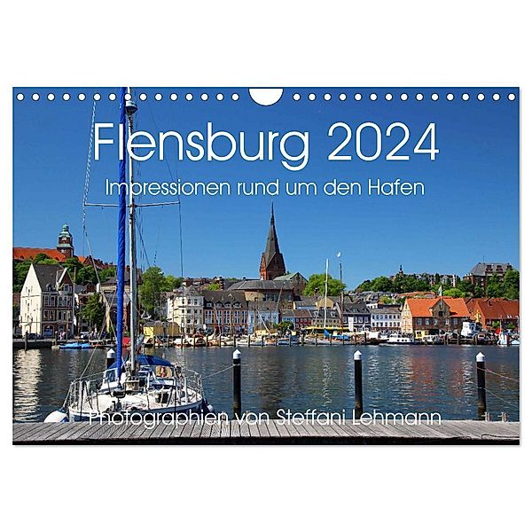 Flensburg 2024. Impressionen rund um den Hafen (Wandkalender 2024 DIN A4 quer), CALVENDO Monatskalender, Steffani Lehmann