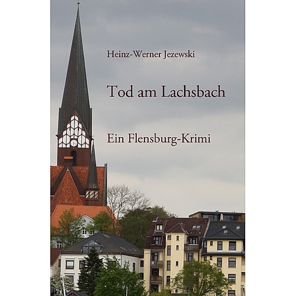 Flensburg-Krimis / Tod am Lachsbach, Heinz-Werner Jezewski
