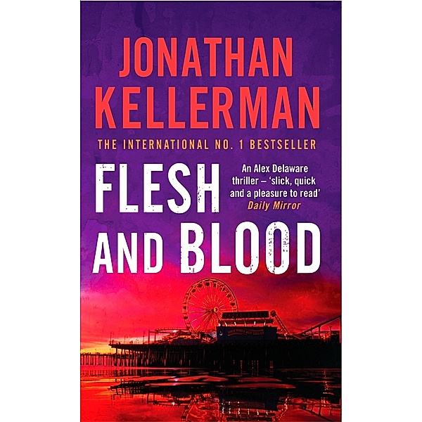 Flesh and Blood (Alex Delaware series, Book 15) / Alex Delaware Bd.15, Jonathan Kellerman