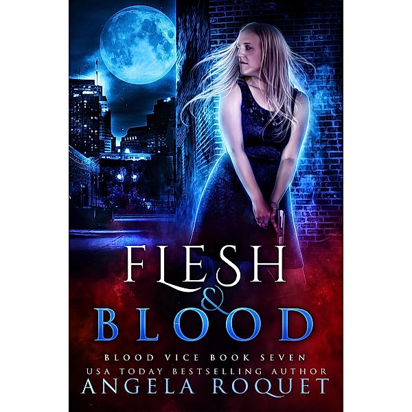 Flesh and Blood (Blood Vice, #7) / Blood Vice, Angela Roquet