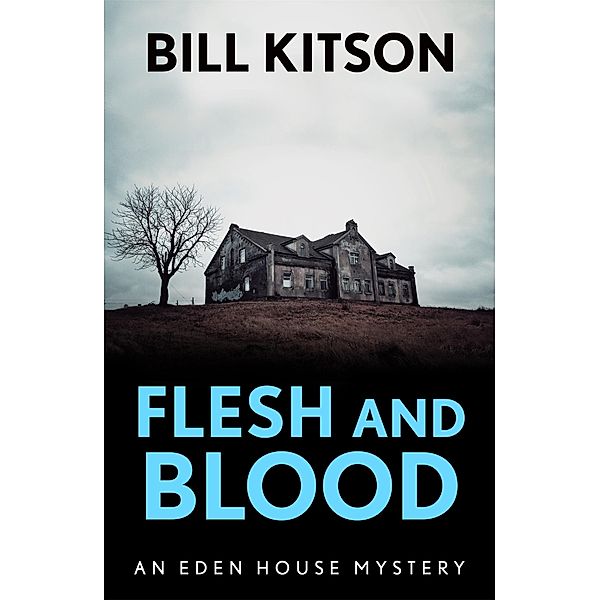 Flesh and Blood / The Eden House Mysteries Bd.4, Bill Kitson