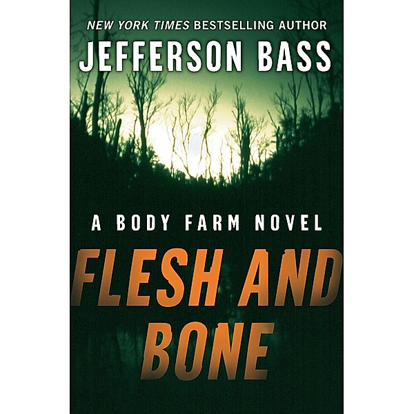 Flesh and Bone / Body Farm Novel Bd.2, Jefferson Bass