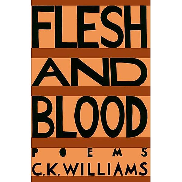 Flesh & Blood, C. K. Williams