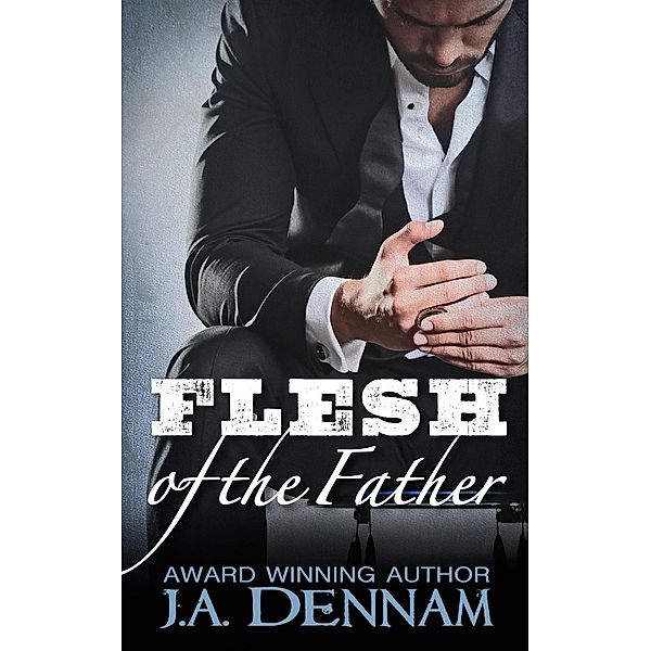 Flesh of the Father, J. A. Dennam