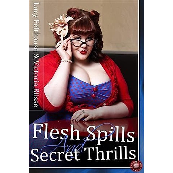 Flesh Spills and Secret Thrills, Lucy Felthouse
