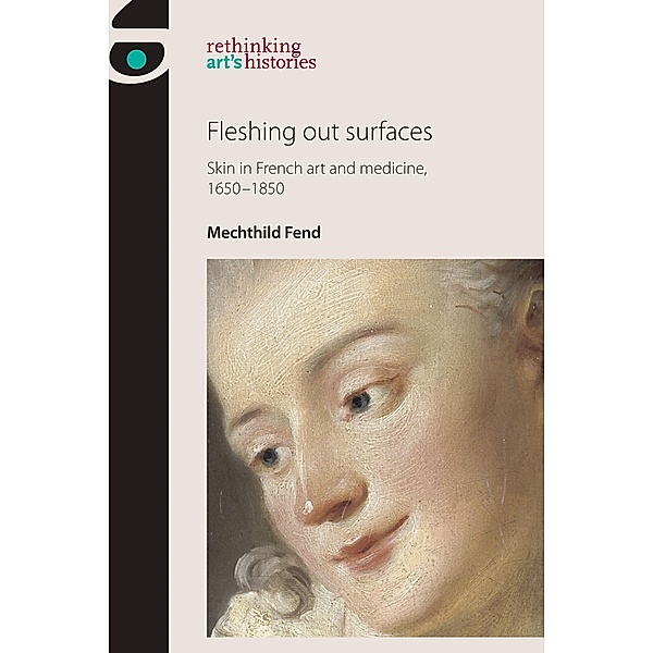 Fleshing out surfaces / Rethinking Art's Histories, Mechthild Fend
