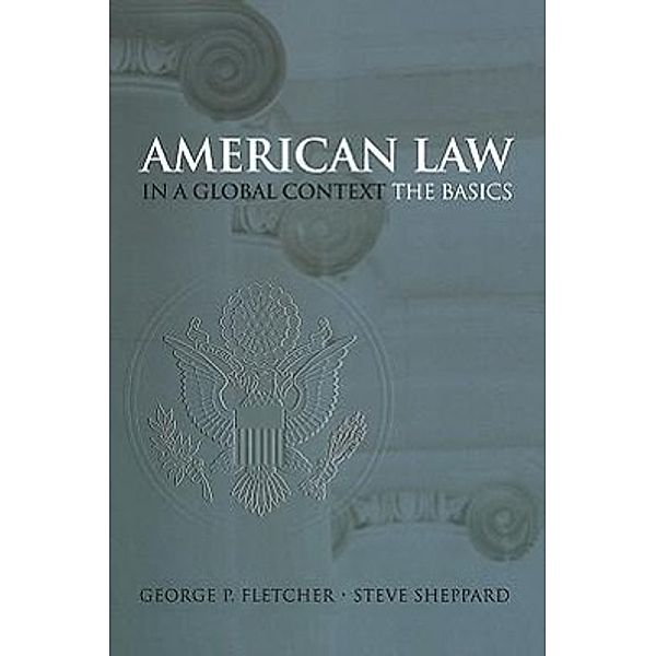 Fletcher, G: American Law in a Global Context, George P. Fletcher, Steve Sheppard