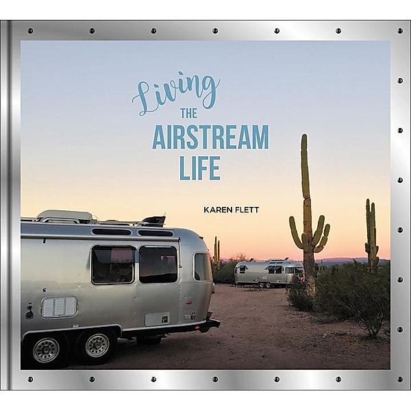 Flett, K: Living the Airstream Life, Karen Flett